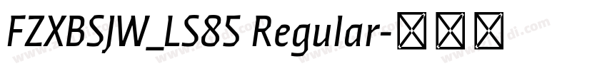 FZXBSJW_LS85 Regular字体转换